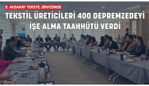 TEKSTİL ÜRETİCİLERİ 400 DEPREMZEDEYİ İŞE ALACAK